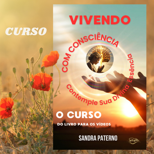 Curso VIVENDO COM CONSCIÊNCIA CONTEMPLE SUA DIVINA ESSÊNCIA O CURSO