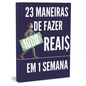 Imagem de capa para o Ebook 23 maneiras de fazer 1000 reais em uma semana!