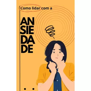 Imagem de capa para o Ebook Como Lidar Com a Ansiedade 