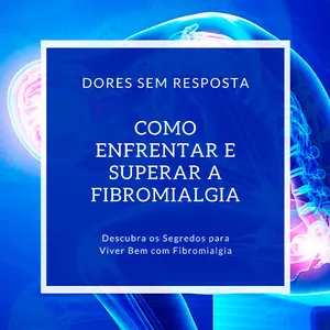Imagem de capa para o Ebook Dores sem resposta, como enfrentar e superar a Fibromialgia