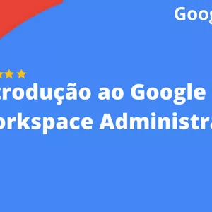 Imagem do curso Google Workspace de A a Z: Torne-se um Administrador Especializado do Básico ao Avançado