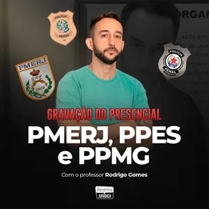 Curso TURMA PMERJ, PPES E PPMG - GRAVADO (aulas terças e quintas)