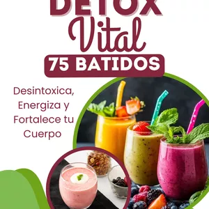 Imagen de portada para Ebook Detox Vital: 75 Batidos Naturales para Desintoxicar, Energizar y Fortalecer tu Cuerpo