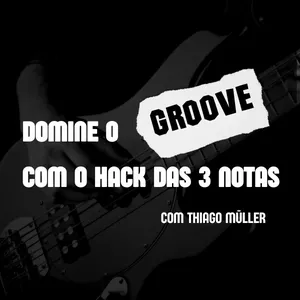 Imagem de capa para o Curso online Domine o Groove com o Hack das 3 Notas