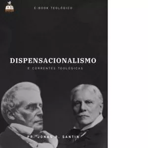 Imagem de capa para o Ebook Dispensacionalismo e Correntes Teológicas