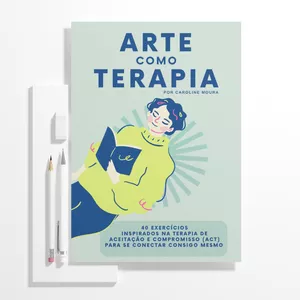Imagem de capa para o Ebook ARTE COMO TERAPIA: 40 exercícios inspirados na Terapia de Aceitação e Compromisso (ACT) para se conectar consigo mesmo 