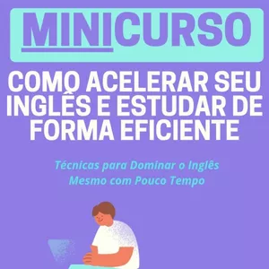 Imagem do curso MiniCurso: Como Acelerar Seu Inglês e Estudar de Forma Eficiente
