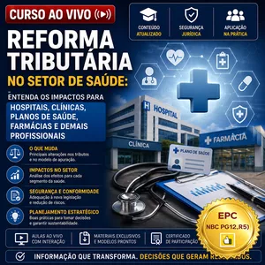 REFORMA TRIBUT�RIA NO SETOR DE SA�DE: ENTENDA OS IMPACTOS PARA HOSPITAIS, CL�NICAS, PLANOS DE SA�DE, FARM�CIAS E DEMAIS PROFISSIONAIS (Pontua��o no PEPC)
