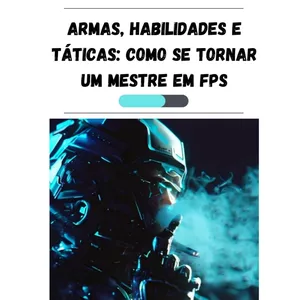 Imagem de capa para o Ebook Armas, Habilidades E Táticas Como Se Tornar Um Mestre Em FPS