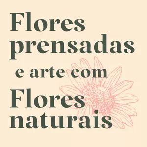 Imagem principal do produto Curso de flores prensadas e arte com flores naturais