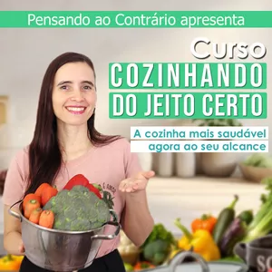 Imagem de Curso de Cozinha Saudável "Cozinhando do jeito certo" por Pensando ao contrário criado por Camila Victorino na hotmart
