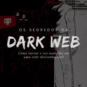 Imagem de capa para o Ebook Os segredos da Dark Web - Como ser anônimo e navegar por uma rede desconhecida 