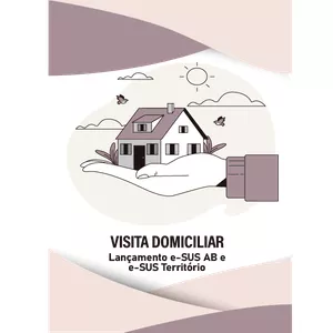 Imagem de capa para o Ebook VISITA DOMICILIAR: Lançamento e-SUS AB e e-SUS Território