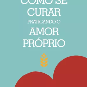 Imagem de capa para o Ebook Como se Curar Praticando Amor Próprio