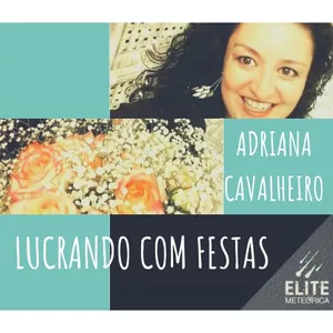 Imagem de capa para o Curso online LUCRANDO COM FESTAS - Desafio VENDA MAIS - Adriana Cavalheiro