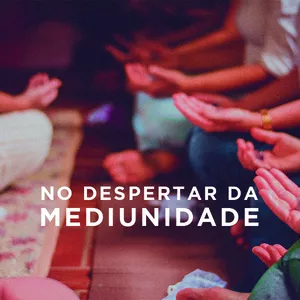 Imagem de capa para o Curso online No Despertar da Mediunidade