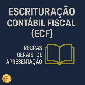 Imagem do curso ESCRITURAÇÃO CONTÁBIL FISCAL (ECF) - Regras Gerais de Apresentação