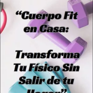 Imagen de portada para Ebook Cuerpo Fit en Casa: Transforma Tu Físico Sin Salir del Hogar