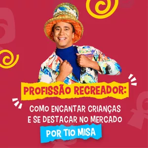 Profissão Recreador: como encantar crianças e se destacar no mercado 
