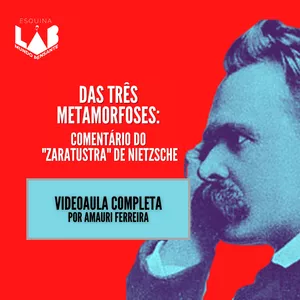 Imagem de capa para o Curso online Das três metamorfoses: comentário do "Assim falou Zaratustra" de Nietzsche (videoaula completa)