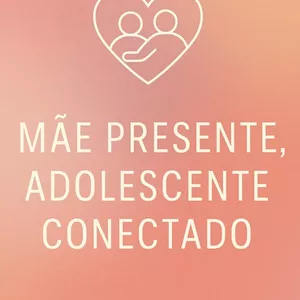 Imagem de capa para o Ebook Mãe Presente, Adolescente Conectado