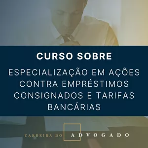 Imagem de capa para o Curso online Especialização técnica em Ações contra Empréstimos Consignados e Tarifas Bancárias