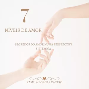 Imagem de capa para o Ebook Os 7 Níveis de Amor: Segredos do Amor numa Perspectiva Sistêmica