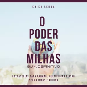 O Poder das Milhas - Guia Definitivo>