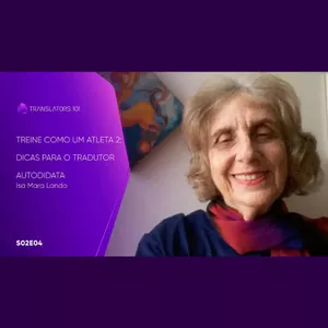 Imagem de capa para o Curso online S02E04 — Treine como um atleta 2: mais dicas para o tradutor autodidata — Isa Mara Lando