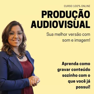 Imagem de capa para o Curso online Produção Audiovisual: Sua melhor versão com som e imagem!