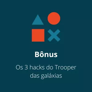 Imagem de capa para o Ebook Bônus | Os 3 hacks do Trooper das galáxias