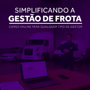 Simplificando a Gestão de Frota - Curso Online para qualquer tipo de Gestor