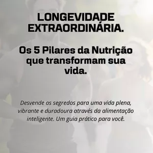 Imagem de capa para o Ebook LONGEVIDADE EXTRAORDINÁRIA. Os 5 Pilares da Nutrição  que transformam sua  vida. 