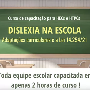 Imagem do curso Dislexia na Escola: Adaptações curriculares e a Lei 14254/21 - HECs e HTPCs