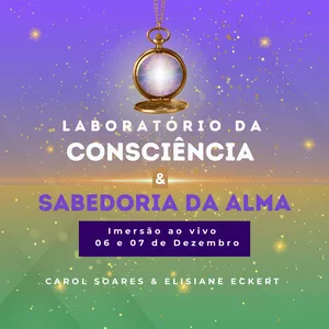 Imagem de capa para o Evento online Imersão Laboratório da Consciência & Sabedoria da Alma