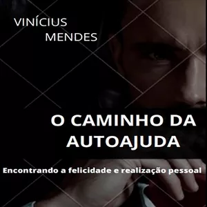 Imagem de capa para o Ebook O caminho da autoajuda - Encontrando a felicidade e realização pessoal
