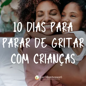Dez Dias para Parar de Gritar com Crianças>