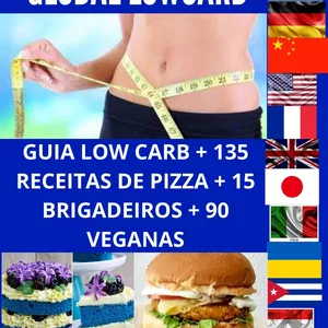 Guia lowcarb + 135 RECEITAS DE PIZZA E 15 DE BRIGADEIRO +90 RECEITAS VEGANAS