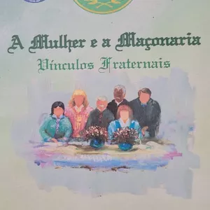 Imagem de capa para o Ebook A MULHER E A MAÇONARIA: Vinculos fraternais