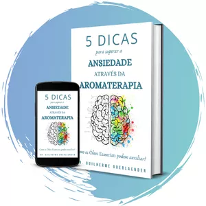 Imagem de capa para o Ebook 5 DICAS para Superar a Ansiedade através da Aromaterapia 