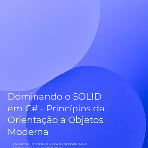Imagem de capa para o Ebook Dominando o SOLID em C#: Princípios Essenciais da Orientação a Objetos Moderna