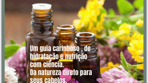 Toque da natureza nos seus cabelos. Um guia carinhoso de hidratação e nutrição capilar.