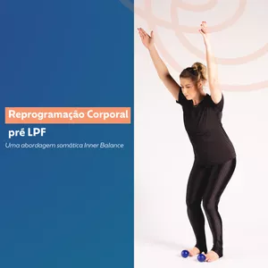 Imagem de capa para o Curso online Reprogramação corporal pré LPF - Uma abordagem somática Inner Balance