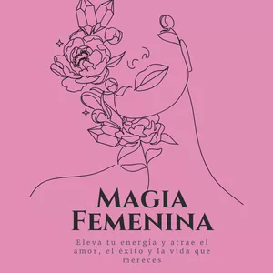 Imagen de portada para Ebook MAGIA FEMENINA: Eleva tu energía y atrae el amor, el éxito y la vida que mereces.