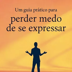 Imagem de capa para o Ebook Um guia prático para perder medo de se expressar
