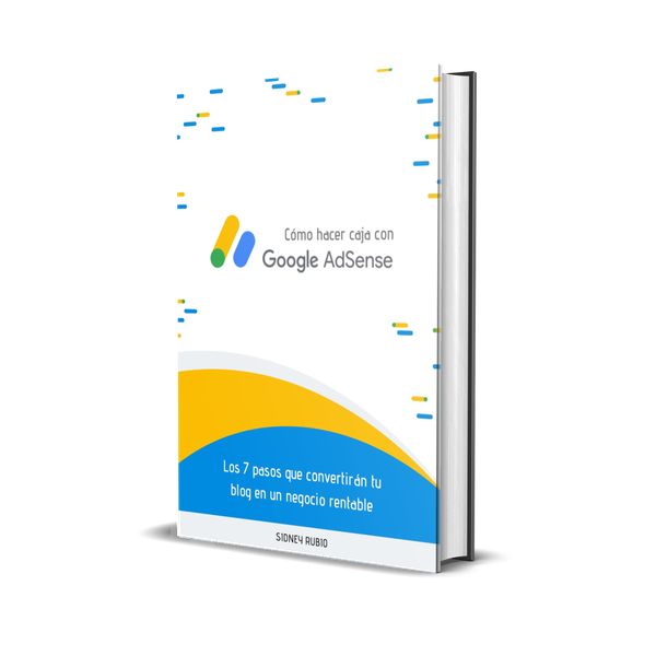 Como Hacer Caja Con Google Adsense Los 7 Pasos Que Convertiran Tu Blog En Un Negocio Rentable Sidney Rubio Gransalke Learn A New Skill Ebooks Or Documents Hotmart