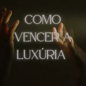 Imagem de capa para o Ebook Como vencer a luxúria 
