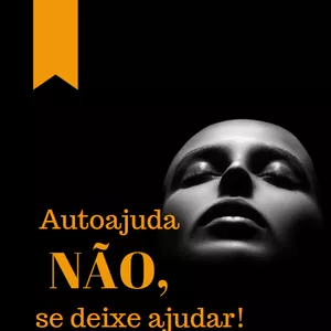 Imagem de capa para o Ebook Autoajuda NÃO, se deixe ajudar!