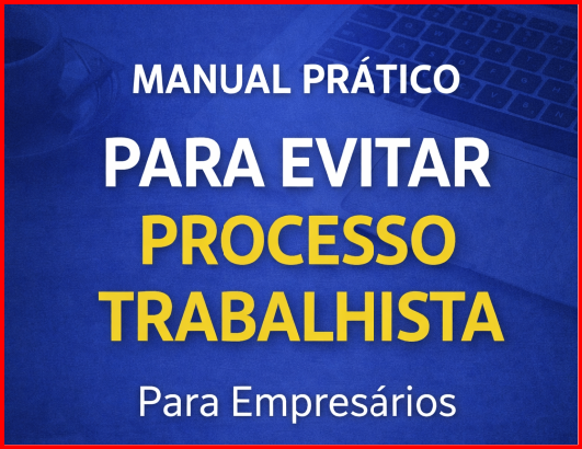 Manual Prático para evitar processos trabalhistas - Para Empresários