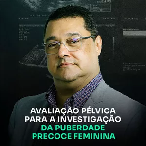 Imagem de capa para o Curso online [KLEBER PIMENTEL] Avaliação Pélvica Para a Investigação da Puberdade Precoce Feminina